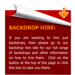BACKDROP HIRE:  If you are wanting to hire just backdrops, then please go to our backdrop hire site for our full range of backdrops and other information on how to hire them.  Click on the button at the top of the page or click this box to take you there.